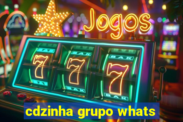 cdzinha grupo whats